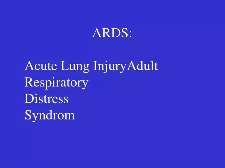 ards acute lung injuryadult respiratory distress syndrom