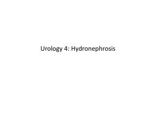 Urology 4: Hydronephrosis