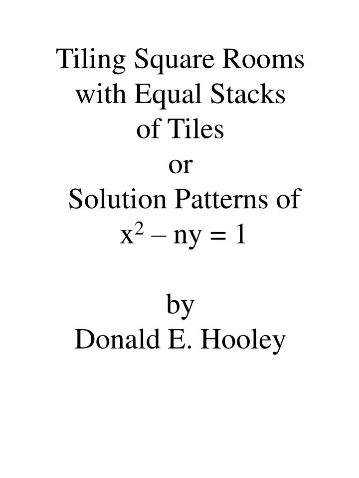 tiling square rooms with equal stacks of tiles or solution patterns of x 2 ny 1 by donald e hooley