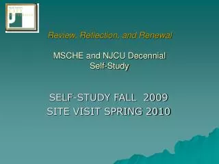 Review, Reflection, and Renewal MSCHE and NJCU Decennial Self-Study