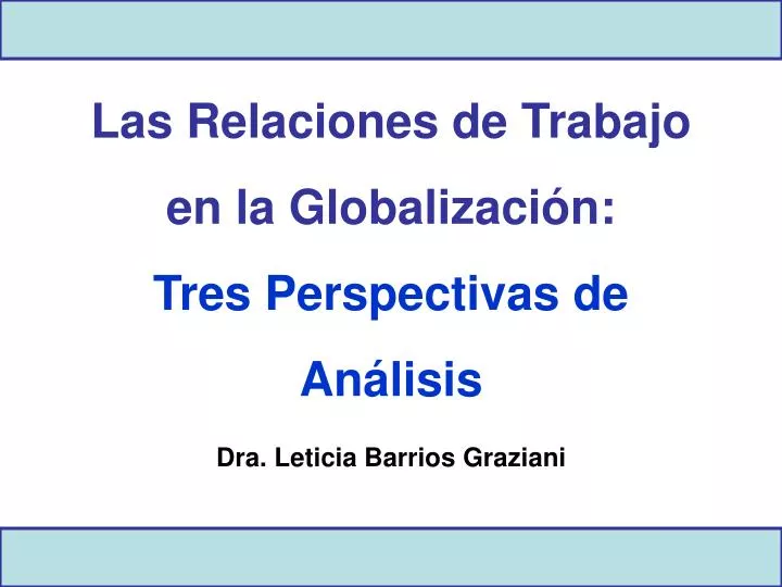 las relaciones de trabajo en la globalizaci n tres perspectivas de an lisis