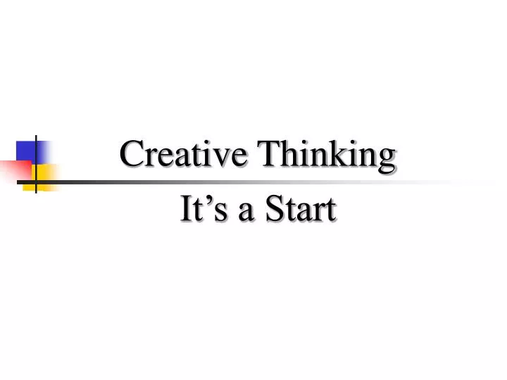 creative thinking it s a start