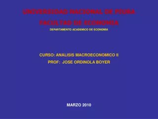 UNIVERSIDAD NACIONAL DE PIURA FACULTAD DE ECONOMIA DEPARTAMENTO ACADEMICO DE ECONOMIA CURSO: ANALISIS MACROECONOMICO II