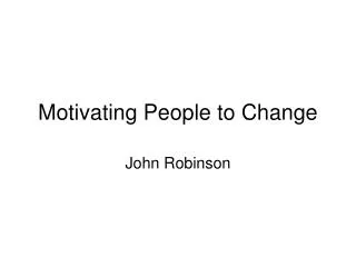 Motivating People to Change