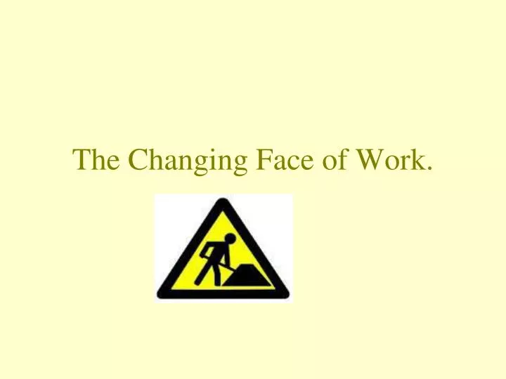 the changing face of work