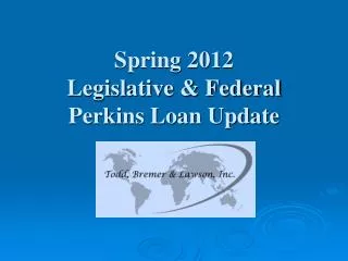 Spring 2012 Legislative &amp; Federal Perkins Loan Update