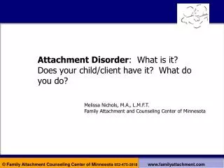 Attachment Disorder : What is it? Does your child/client have it? What do you do?