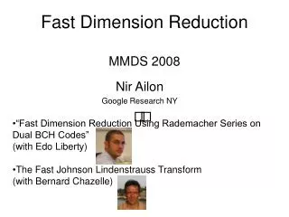 Fast Dimension Reduction MMDS 2008