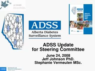 ADSS Update for Steering Committee June 24, 2008 Jeff Johnson PhD. Stephanie Vermeulen MSc.