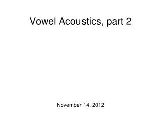 Vowel Acoustics, part 2