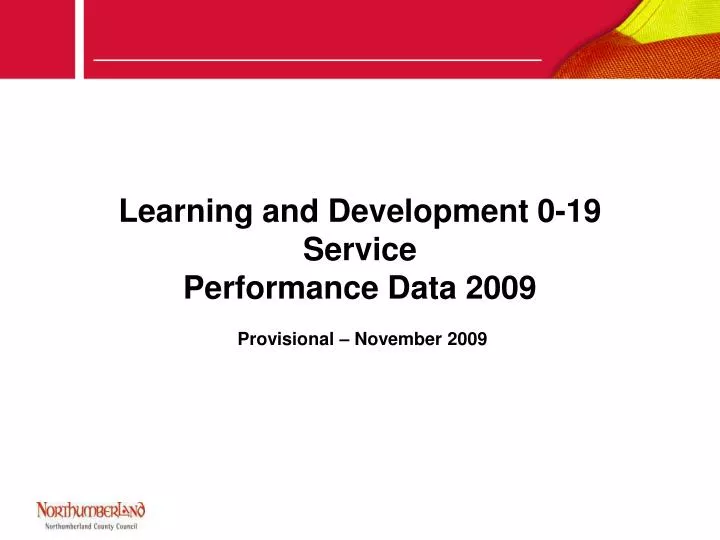 learning and development 0 19 service performance data 2009 provisional november 2009