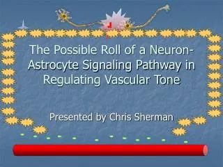 The Possible Roll of a Neuron-Astrocyte Signaling Pathway in Regulating Vascular Tone