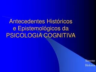 Antecedentes Históricos e Epistemológicos da PSICOLOGIA COGNITIVA