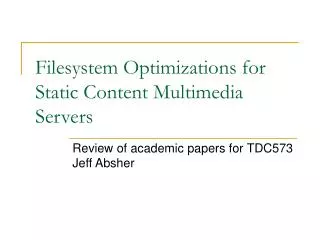 Filesystem Optimizations for Static Content Multimedia Servers