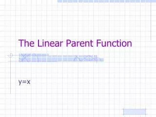 The Linear Parent Function