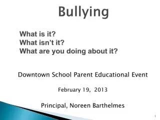 Bullying What is it? What isn’t it? What are you doing about it?