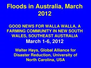 Floods in Australia, March 2012 GOOD NEWS FOR WALLA WALLA, A FARMING COMMUNITY IN NEW SOUTH WALES, SOUTHEAST AUSTRALIA M