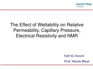 The Effect of Wettability on Relative Permeability, Capillary Pressure, Electrical Resistivity and NMR