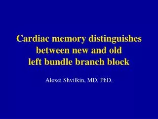 Cardiac memory distinguishes between new and old left bundle branch block