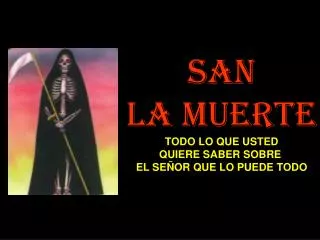 San La Muerte TODO LO QUE USTED QUIERE SABER SOBRE EL SEÑOR QUE LO PUEDE TODO