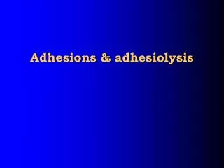 Adhesions &amp; adhesiolysis