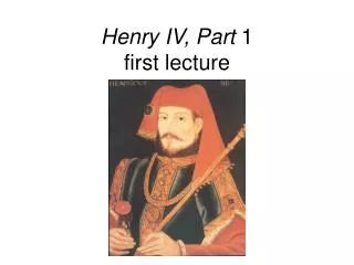 Henry IV, Part 1 first lecture