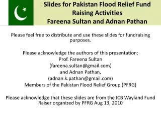 Slides for Pakistan Flood Relief Fund Raising Activities Fareena Sultan and Adnan Pathan