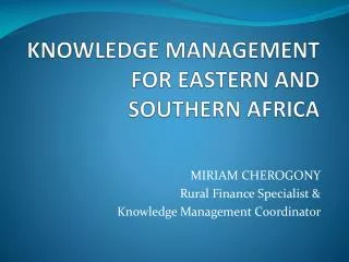 KNOWLEDGE MANAGEMENT FOR EASTERN AND SOUTHERN AFRICA