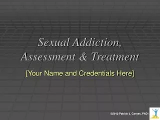 Sexual Addiction, Assessment &amp; Treatment