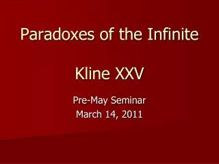 Paradoxes of the Infinite Kline XXV