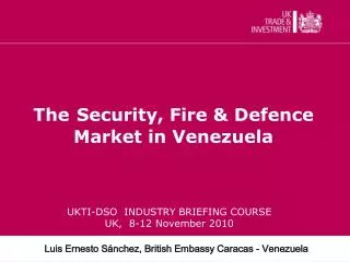 The Security, Fire &amp; Defence Market in Venezuela