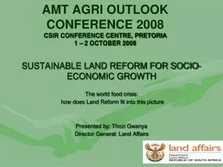 AMT AGRI OUTLOOK CONFERENCE 2008 CSIR CONFERENCE CENTRE, PRETORIA 1 – 2 OCTOBER 2008