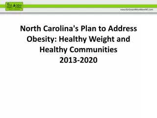 North Carolina's Plan to Address Obesity: Healthy Weight and Healthy Communities 2013-2020