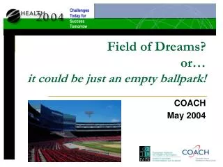 Field of Dreams? or… it could be just an empty ballpark!