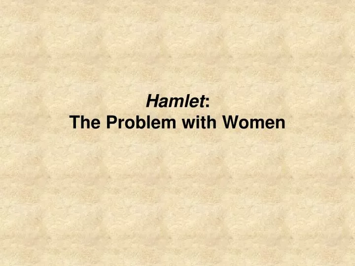 hamlet the problem with women