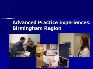Advanced Practice Experiences: Birmingham Region