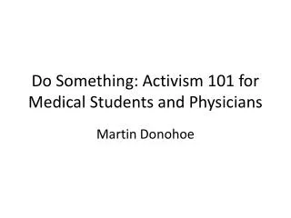Do Something: Activism 101 for Medical Students and Physicians