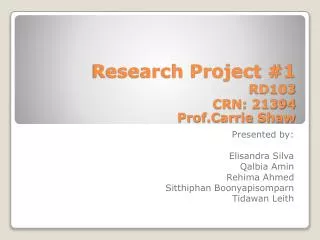 Research Project #1 RD103 CRN: 21394 Prof.Carrie Shaw