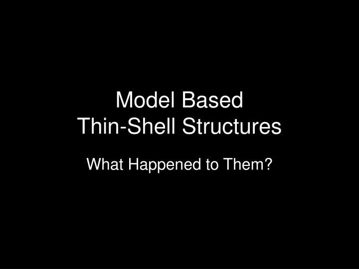 model based thin shell structures