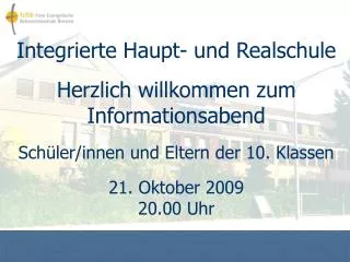 Integrierte Haupt- und Realschule Herzlich willkommen zum Informationsabend Schüler/innen und Eltern der 10. Klassen 21.