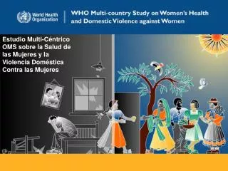 Estudio Multi-C éntrico OMS sobre la Salud de las Mujeres y la Violencia Doméstica Contra las Mujeres