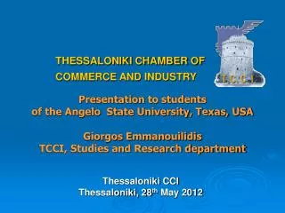 Presentation to students of the Angelo State University, Texas, USA Giorgos Emmanouilidis TCCI, Studies and Research de