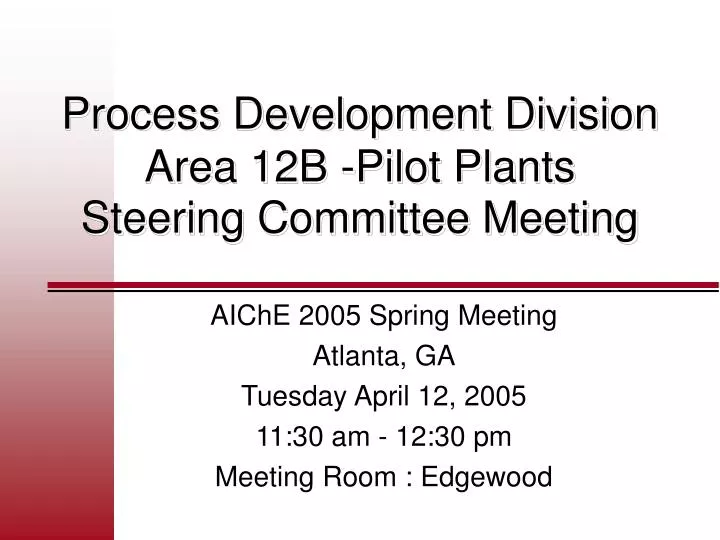 process development division area 12b pilot plants steering committee meeting