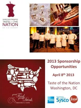 2013 Sponsorship Opportunities April 8 th 2013 Taste of the Nation Washington, DC