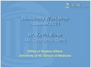 Residency Workshop Summer 2011 Dr. Kevin Biese Dr. Georgette Dent
