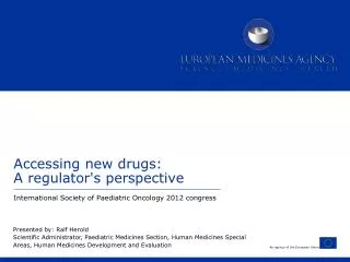 Accessing new drugs: A regulator's perspective