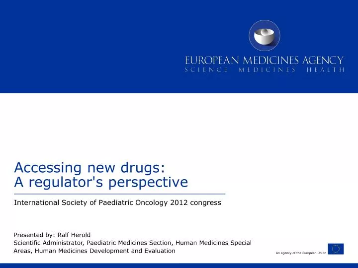 accessing new drugs a regulator s perspective
