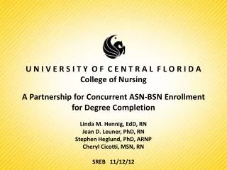 U N I V E R S I T Y O F C E N T R A L F L O R I D A College of Nursing A Partnership for Concurrent ASN-BSN Enrollm