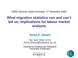 Anne E. Green Tel: 024 7652 4113 Anne.Green@warwick.ac.uk Institute for Employment Research University of Warwick