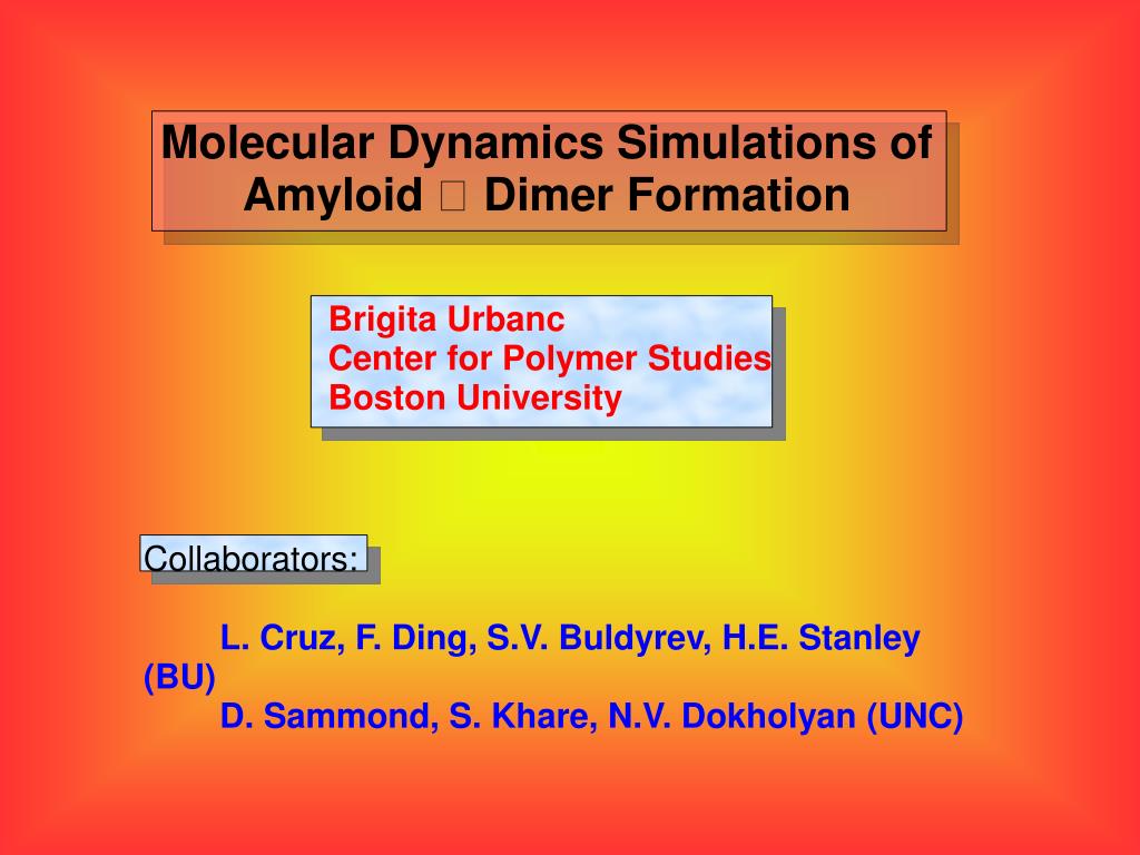 PPT - Molecular Dynamics Simulations of Amyloid Dimer Formation ...